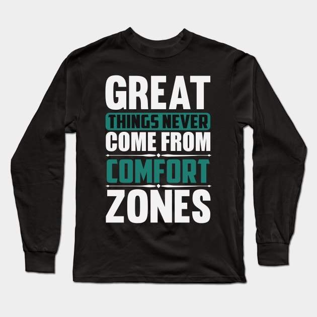 Motivation -Great Things In Comfort Zone Long Sleeve T-Shirt by NoPlanB